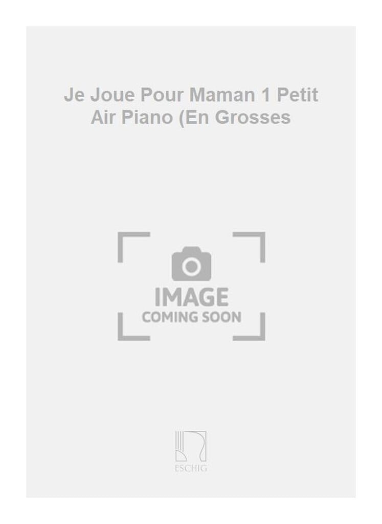 Je Joue Pour Maman 1 Petit Air Piano (En Grosses